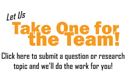 Submit a question or research topic.  Let us take one for the team!